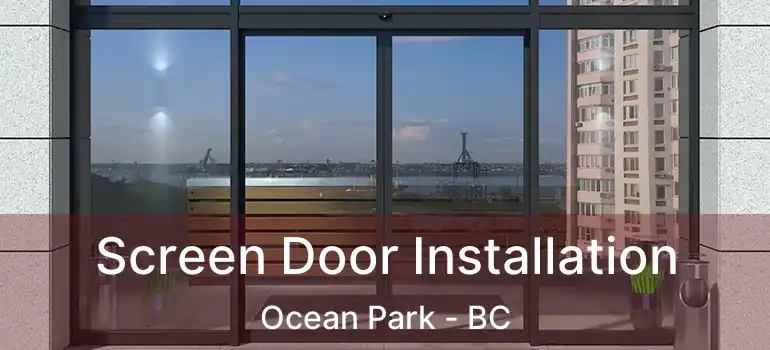  Screen Door Installation Ocean Park - BC