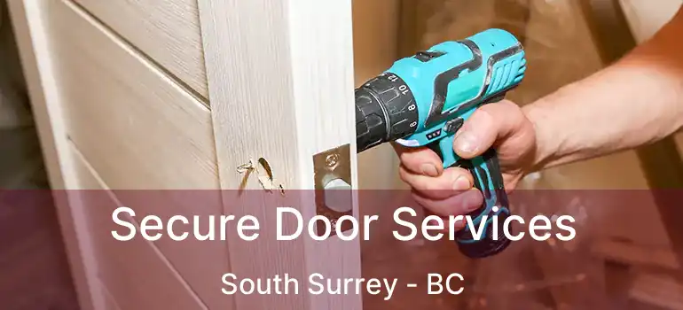 Secure Door Services South Surrey - BC