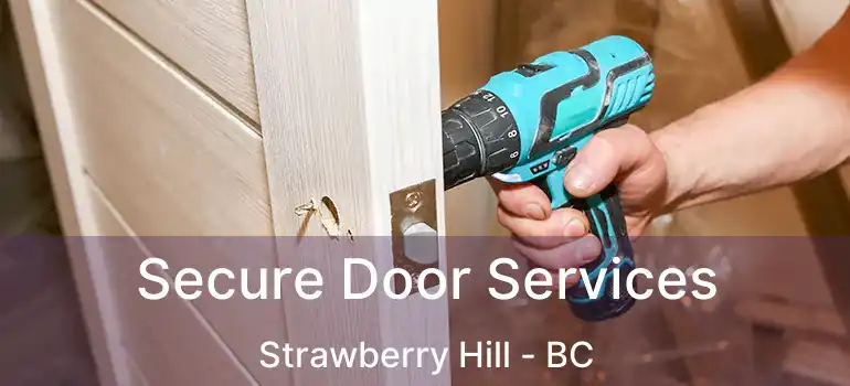  Secure Door Services Strawberry Hill - BC