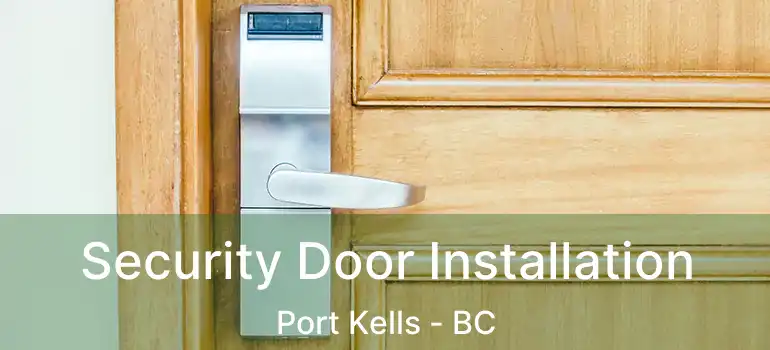  Security Door Installation Port Kells - BC