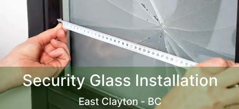  Security Glass Installation East Clayton - BC