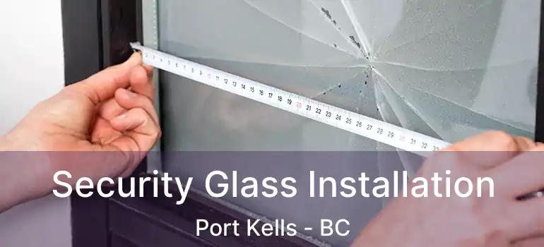  Security Glass Installation Port Kells - BC