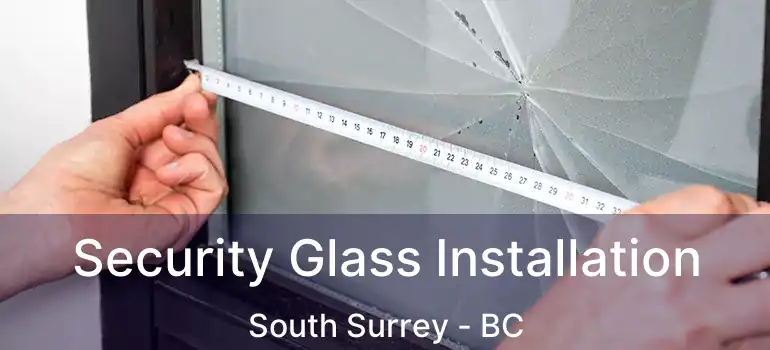  Security Glass Installation South Surrey - BC