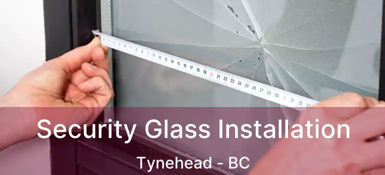 Security Glass Installation Tynehead - BC