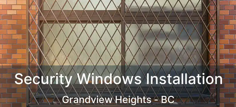  Security Windows Installation Grandview Heights - BC