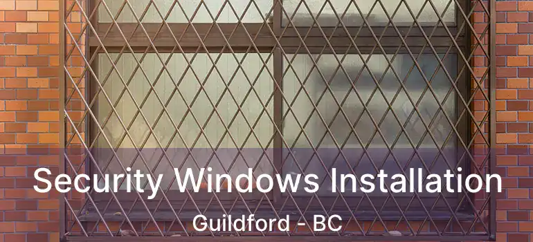  Security Windows Installation Guildford - BC