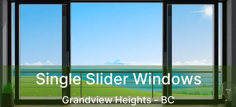  Single Slider Windows Grandview Heights - BC