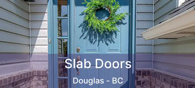  Slab Doors Douglas - BC