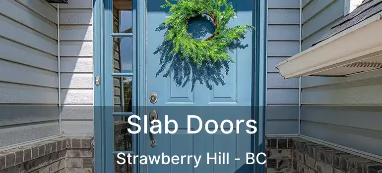  Slab Doors Strawberry Hill - BC