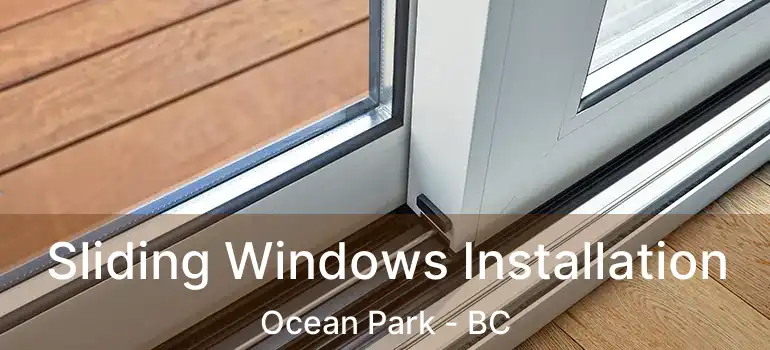  Sliding Windows Installation Ocean Park - BC