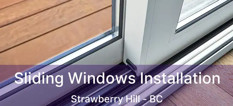  Sliding Windows Installation Strawberry Hill - BC