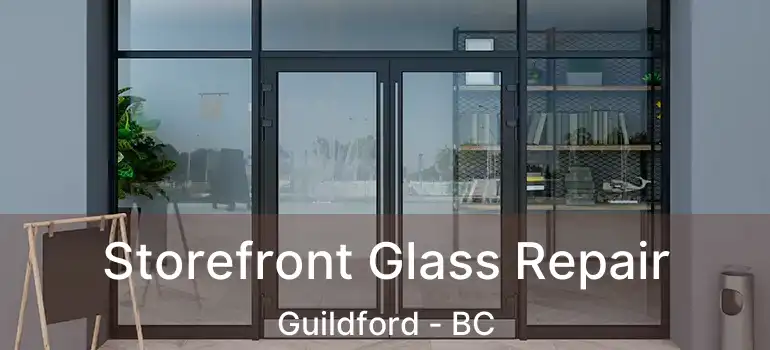  Storefront Glass Repair Guildford - BC