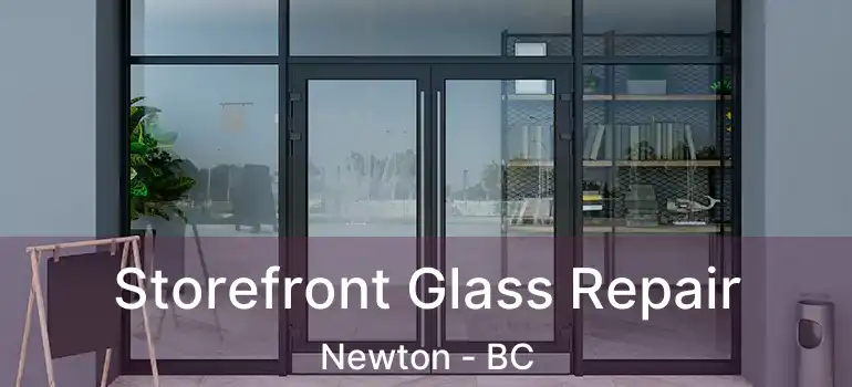  Storefront Glass Repair Newton - BC