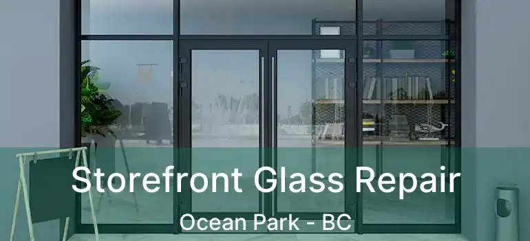  Storefront Glass Repair Ocean Park - BC