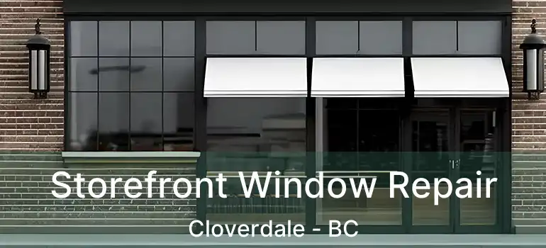  Storefront Window Repair Cloverdale - BC