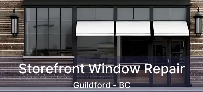  Storefront Window Repair Guildford - BC