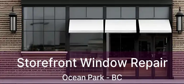  Storefront Window Repair Ocean Park - BC