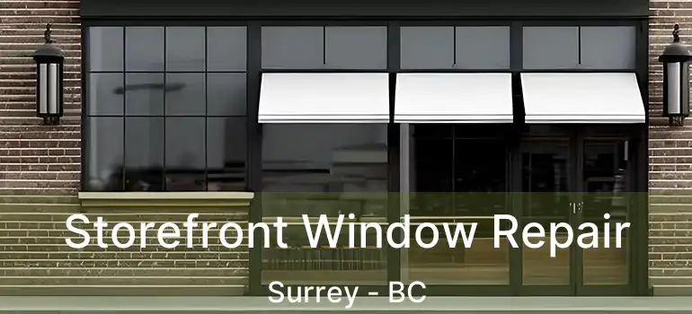  Storefront Window Repair Surrey - BC