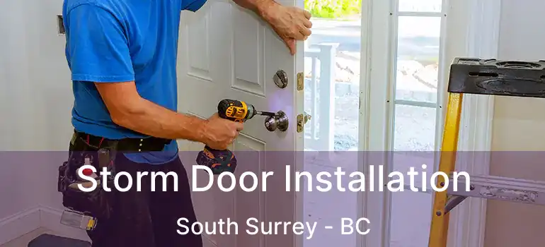  Storm Door Installation South Surrey - BC