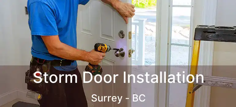  Storm Door Installation Surrey - BC