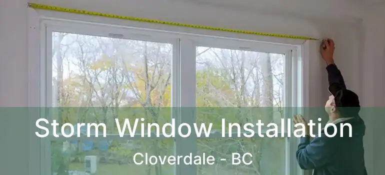  Storm Window Installation Cloverdale - BC