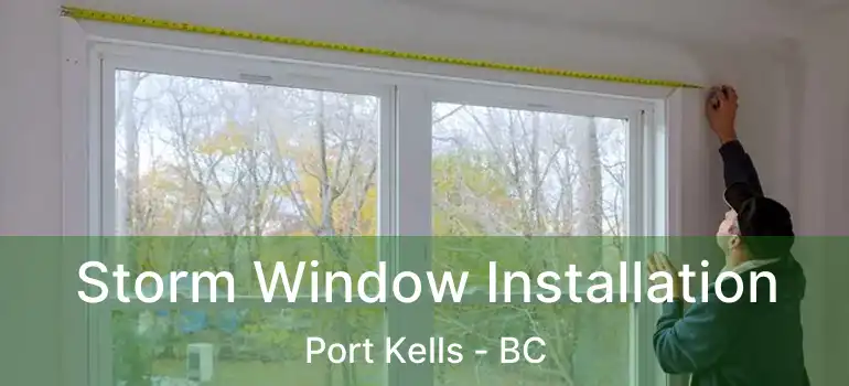  Storm Window Installation Port Kells - BC