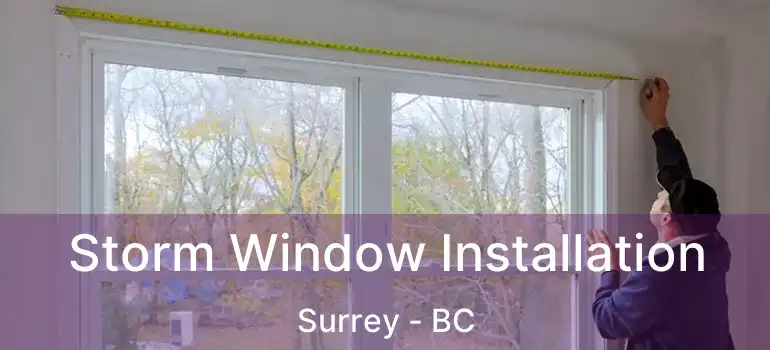  Storm Window Installation Surrey - BC