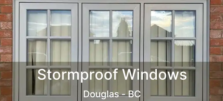  Stormproof Windows Douglas - BC