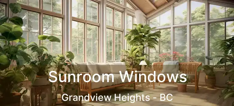  Sunroom Windows Grandview Heights - BC