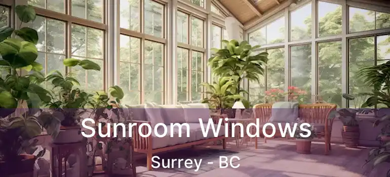  Sunroom Windows Surrey - BC