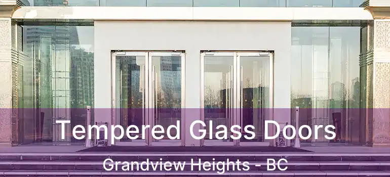  Tempered Glass Doors Grandview Heights - BC