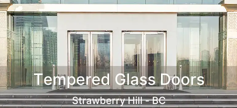  Tempered Glass Doors Strawberry Hill - BC