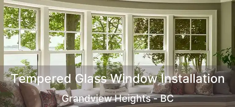  Tempered Glass Window Installation Grandview Heights - BC
