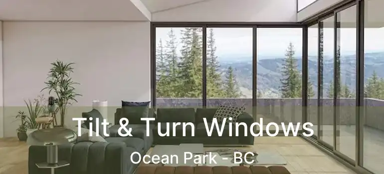  Tilt & Turn Windows Ocean Park - BC