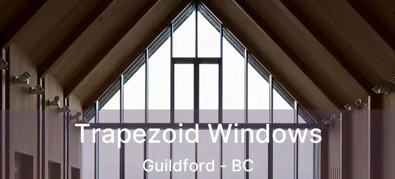  Trapezoid Windows Guildford - BC
