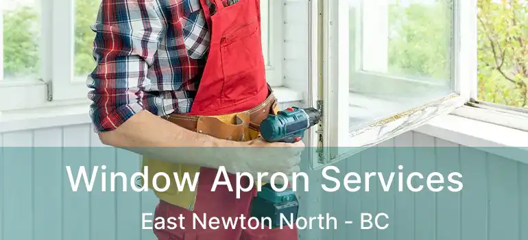  Window Apron Services East Newton North - BC