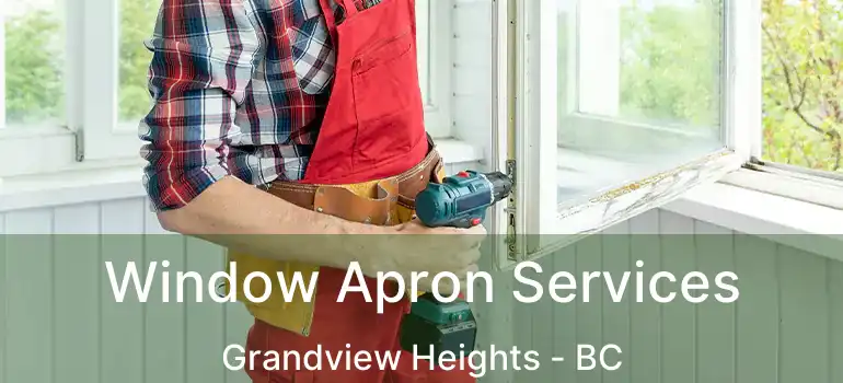  Window Apron Services Grandview Heights - BC