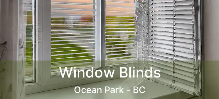  Window Blinds Ocean Park - BC