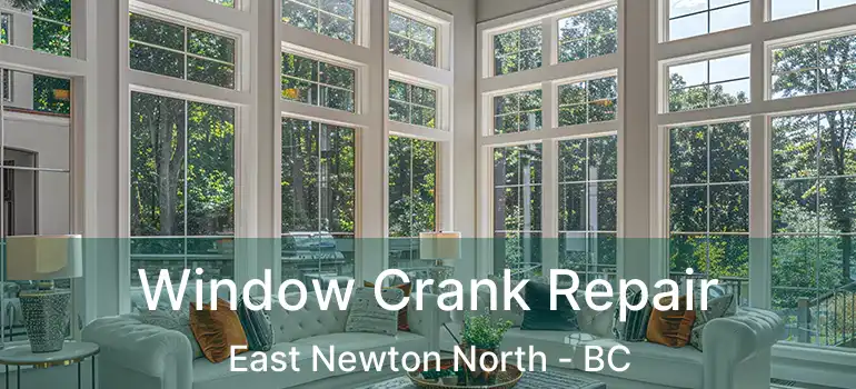  Window Crank Repair East Newton North - BC