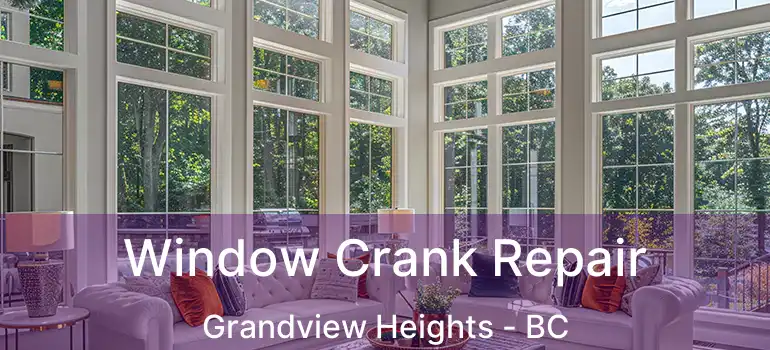  Window Crank Repair Grandview Heights - BC