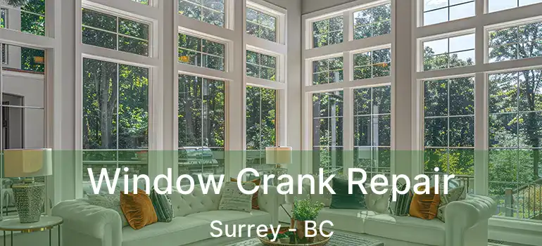  Window Crank Repair Surrey - BC