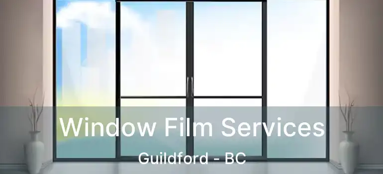  Window Film Services Guildford - BC