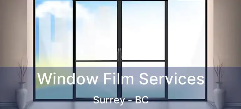  Window Film Services Surrey - BC