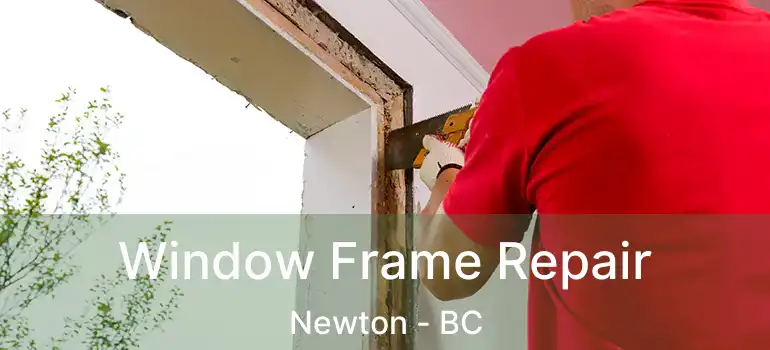  Window Frame Repair Newton - BC