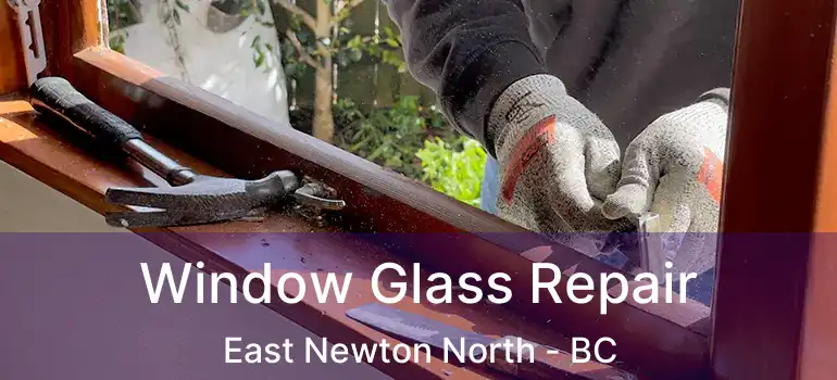  Window Glass Repair East Newton North - BC