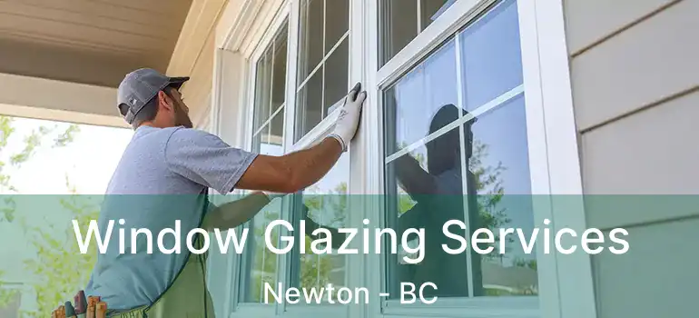  Window Glazing Services Newton - BC