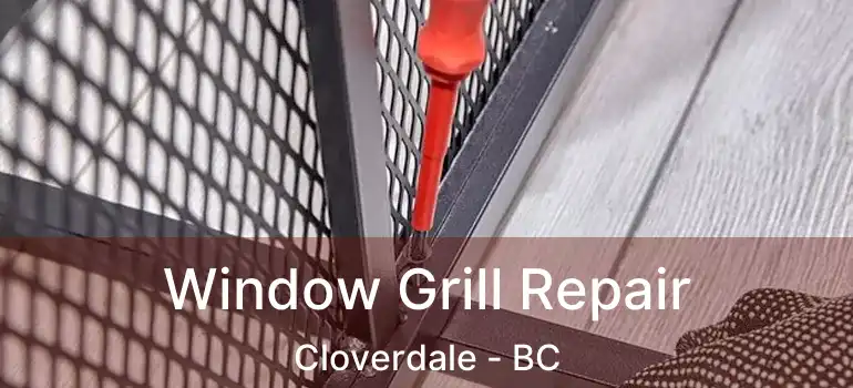  Window Grill Repair Cloverdale - BC