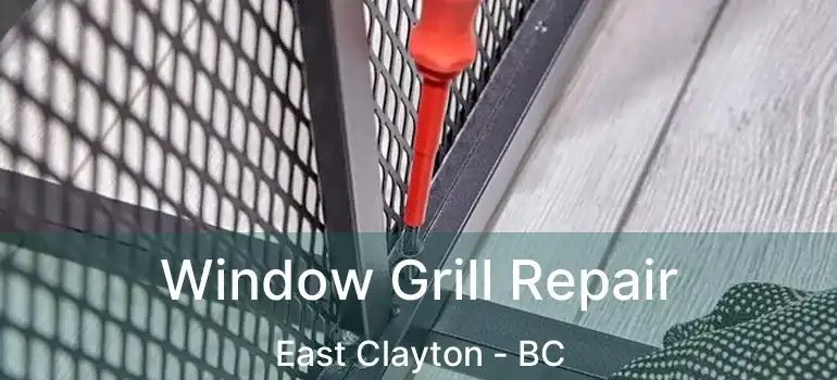  Window Grill Repair East Clayton - BC