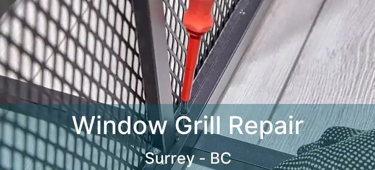  Window Grill Repair Surrey - BC
