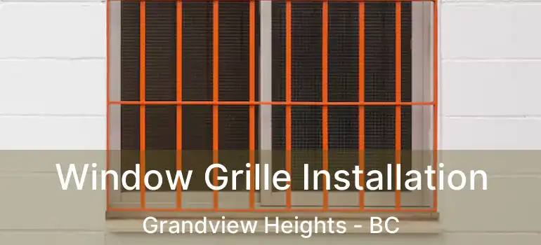  Window Grille Installation Grandview Heights - BC